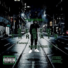 DEATH THREATS (Features.. Anonymous147)[Official Audio]