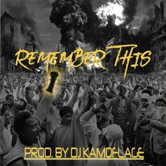 Remember This(Prod.By Dj Kamoflage)