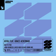 AVIRA feat. Grace Ackerman - Run To You (John Digweed & Nick Muir Heads Down Mix)