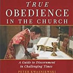 ((Read PDF) True Obedience in the Church: A Guide to Discernment in Challenging Times