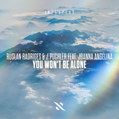 Ruslan Radriges & J.Puchler feat. Joanna Angelina - You Won't Be Alone