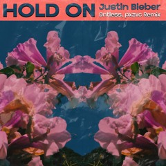 Justin Bieber - Hold On (Dntless, pxzvc Remix)