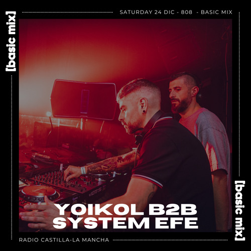 808 Radio: Basic Mix 100 – Yoikol b2b System Efe @ Family Club XXVII Aniversario (3/12/22)