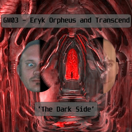GM03 - Eryk Orpheus And Transcend - The Dark Side (preview Clip)