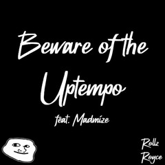 Rollz Royce - Beware Of The Uptempo (feat. Madmize) *FREE DOWNLOAD*