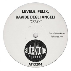Level6, Felix, Davide Degli Angeli "Crazy" (Preview)(Taken from Tektones #14)(Out Now)