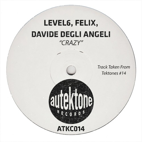 Level6, Felix, Davide Degli Angeli "Crazy" (Preview)(Taken from Tektones #14)(Out Now)
