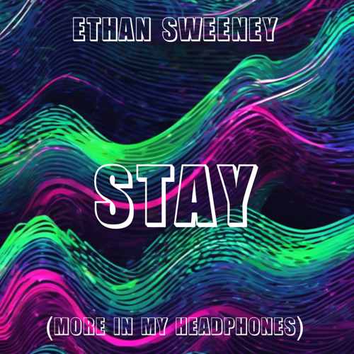 stay (more in my headphones)