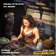 House of Drums w/ essee - 25/06/25- Voices Radio