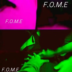 Like like F.O.M.E