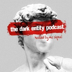 The Dark Entity Podcast #52 - January & February 2023 - Hosted By MC Siqnal