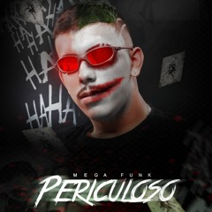 Mega Periculoso (Prod. Dj Hugo Henrique)