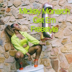 Mickey Monarch Get Em - Freestyle