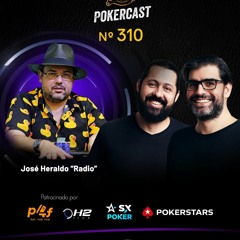 Pokercast - Episódio 310 - José Heraldo -Rádio-