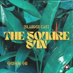 Islander Cast (#11) - The Square Sun