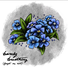 Barely Breathing (Forget Me Not)