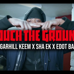Sha ek x SugarHill Keem x Edot baby - Touch The Ground