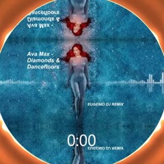 Ava Max - Diamonds & Dancefloors(Eugenio DJ Remix)