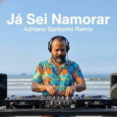 Já Sei Namorar - Adriano Santorini Remix