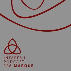 Intaresu Podcast 108 - Marque