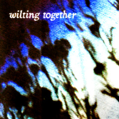 wilting together