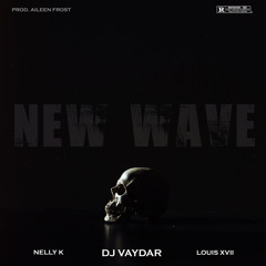 New Wave ft. Nelly K & Louis XVII [Prod. Aileen Frost]