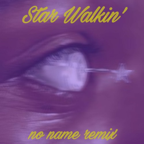 Stream Lil Nas X Star Walkin' (no name remix) by nolyfe Listen