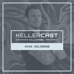 KellerCast #048 | Solomind