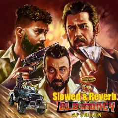 AP Dhillon Old Money Slowed & Reverb