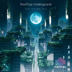 Rooftop Underground (Dub Techno Edit)