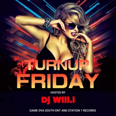 Turnup Friday Hosted By Dj Will.i