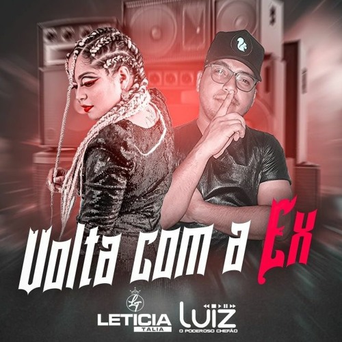 LETICIA TALIA, LUIZ PODEROSO CHEFAO - VOLTA COM A EX (PISEIRO)