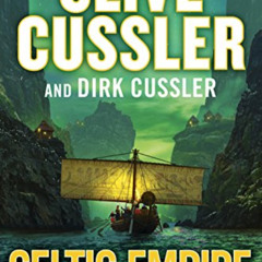 FREE PDF 💜 Celtic Empire (Dirk Pitt Adventure) by  Clive Cussler &  Dirk Cussler PDF