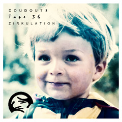 Zirkulation Tape 36 - Doudou78