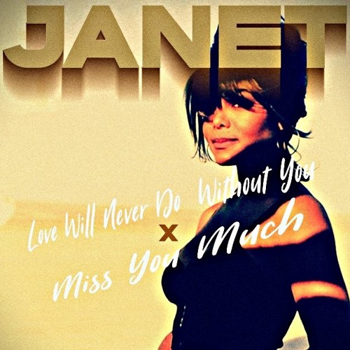 Janet Jackson _ Love Will Never Do x Miss You Much ( Frank Chambers x Barry Harris Mashup )