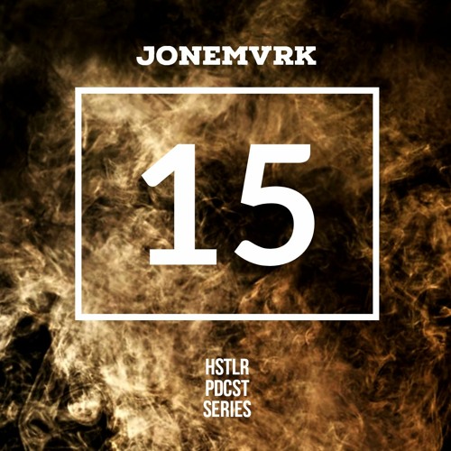 JONEMVRK - HSTLR PDCST #15