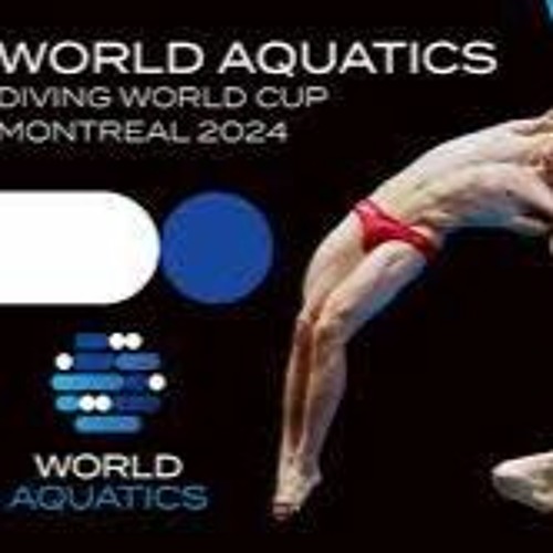 Stream LIVE!! 2024 Diving World Cup Montreal, Canada (Livestream) by