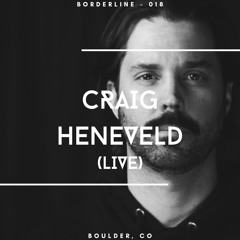 Borderline 018 | Craig Heneveld (live)