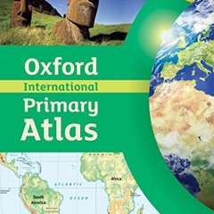 Read ❤️ PDF Oxford International Primary Atlas 2nd Edition (Oxford Primary Atlas) by  Patrick Wi