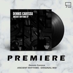 PREMIERE Dennis Caressa - Ancient Rhythms (Original Mix) [SAY WHAT?]