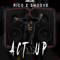 Rico 2 Smoove - Act Up