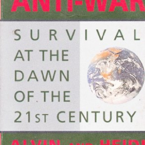 [GET] PDF ✅ War And Anti-War: Survival At The Dawn Of The 21st Century by  Alvin Toff