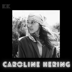 KK Presents  Caroline Hering ( Berlin, Germany )