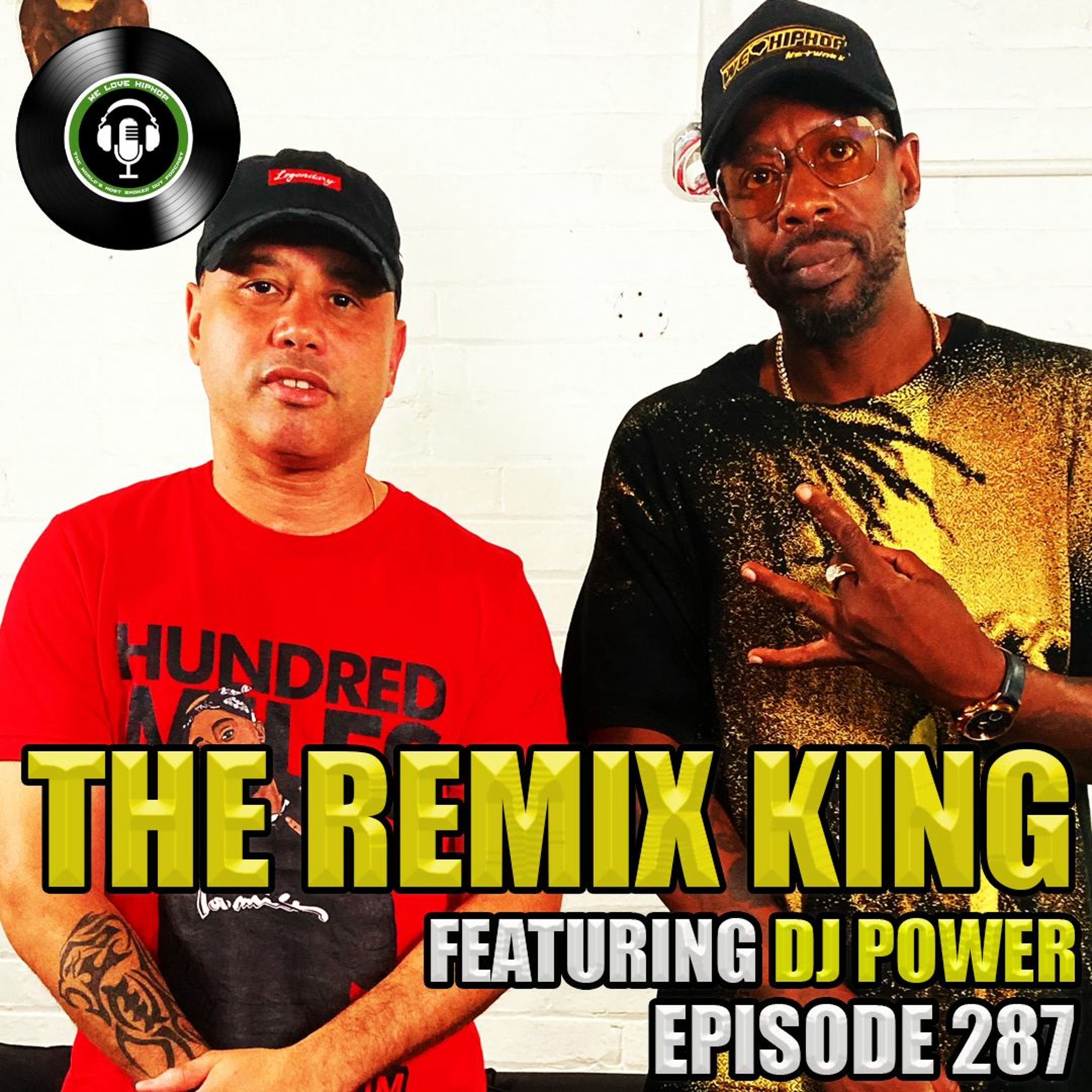 Episode 287 | The Remix King | The DJ Power Interview | We Love Hip Hop Podcast