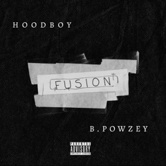 Hoodboy X B.Powzey - Fusion