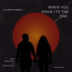 Dj J Instinct - When You Know It’s The One Feat. Jade Smalling & Tim Hutton