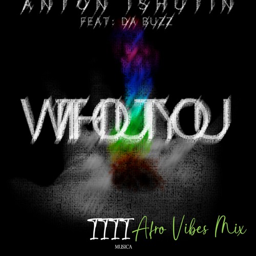 Anton Ishutin - Without You (11111 MUSICA Afro Vibes Mix)