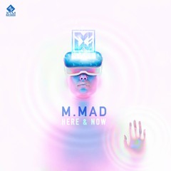m.Mad - Here & Now