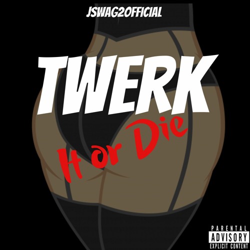 Stream Twerk It Or Die (Throw It Back) by JSWAG2OFFICIAL Listen