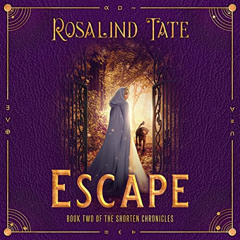 [Read] PDF 📑 Escape: The Shorten Chronicles, Book 2 by  Rosalind Tate,Katy Sobey,TOB